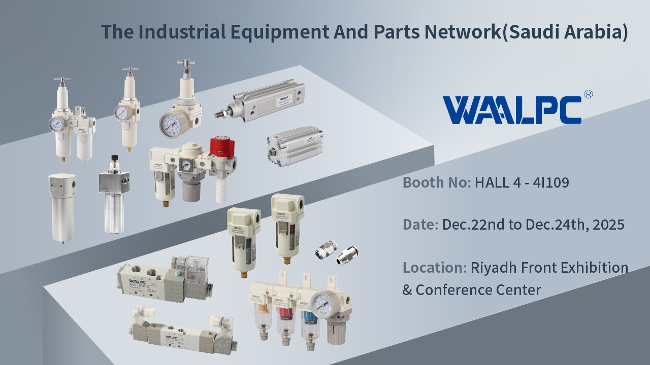 WAALPC Pneumatics Invites You: 2025 The Industrial Equipment And Parts Network(Saudi Arabia)
